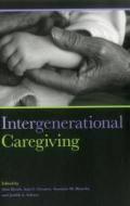 Intergenerational Caregiving di Ann C. Crouter, Alan Booth, Susanne M. Bianchi, Judith A. Seltzer edito da Urban Institute Press,U.S.