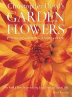 Christopher Lloyd's Garden Flowers: Perennials, Bulbs, Grasses, Ferns di Christopher Lloyd edito da Timber Press (OR)