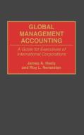 Global Management Accounting di James A. Heely, Roy L. Nersesian edito da Praeger
