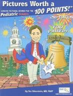 Pictures Worth a 100 Points: A Concise Pictoral Review for the Pediatric Board Review di Stu Silverstein edito da Medhumor Medical Publications