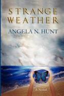 Strange Weather di Angela N Hunt edito da Hunt Press