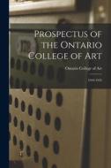 Prospectus of the Ontario College of Art: 1944-1945 edito da LIGHTNING SOURCE INC