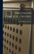 Magdalen College, Oxford di Thomas Herbert Warren edito da LEGARE STREET PR