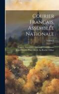 Courier Français. Assemblée Nationale; Volume 1 edito da LEGARE STREET PR