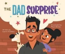 The Dad Surprise di Laurie Friedman edito da SUNSHINE PICTURE BOOKS