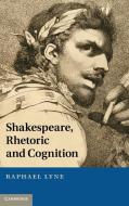 Shakespeare, Rhetoric and Cognition di Raphael Lyne edito da Cambridge University Press