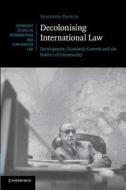 Decolonising International Law di Sundhya Pahuja edito da Cambridge University Press