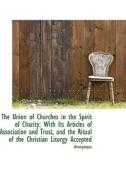 The Union Of Churches In The Spirit Of Charity di Anonymous edito da Bibliolife