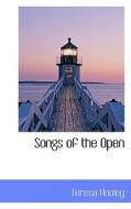 Songs Of The Open di Teresa Hooley edito da Bibliolife