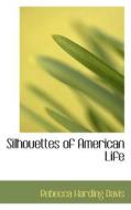 Silhouettes Of American Life di Rebecca Harding Davis edito da Bibliolife