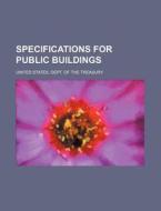 Specifications for Public Buildings di United States Dept of Treasury edito da Rarebooksclub.com