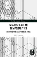Shakespearean Temporalities di Lukas Lammers edito da Taylor & Francis Ltd
