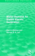 Water Demand for Steam Electric Generation di Paul H. Cootner, George O. G. Lof edito da Taylor & Francis Ltd