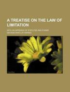 A Treatise on the Law of Limitation; With an Appendix of Statutes and Forms di George Barclay Mansel edito da Rarebooksclub.com
