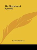 The Migration of Symbols di Donald A. MacKenzie edito da Kessinger Publishing