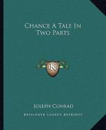 Chance a Tale in Two Parts di Joseph Conrad edito da Kessinger Publishing