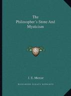 The Philosopher's Stone and Mysticism di J. E. Mercer edito da Kessinger Publishing