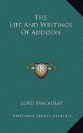 The Life and Writings of Addison di Lord Macaulay edito da Kessinger Publishing