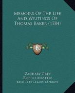 Memoirs of the Life and Writings of Thomas Baker (1784) di Zachary Grey edito da Kessinger Publishing