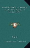 Reminiscences of Twenty Years' Pigsticking in Bengal (1893) di Raoul edito da Kessinger Publishing
