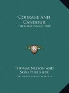 Courage and Candour: The Great Plague (1884) the Great Plague (1884) di Thomas Nelson and Sons Publisher edito da Kessinger Publishing