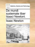 De Mundi Systemate Liber Isaaci Newtoni di Isaac Newton edito da Gale Ecco, Print Editions