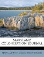 Maryland Colonization Journal edito da Nabu Press