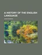 A History of the English Language di John Edwards edito da Rarebooksclub.com