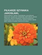 Pi Karze Szynnika Jaros Awl: Serge Branco, Pawie Pogriebniak, Wjaczes Aw Szewczuk, W Adis Aw Tiernawski, Emir Spahi, Sergei Terehhov, Dmitrij Sienn di Rod O. Wikipedia edito da Books LLC, Wiki Series