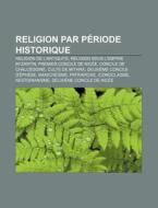 Religion Par P Riode Historique: Religio di Source Wikipedia edito da Books LLC, Wiki Series