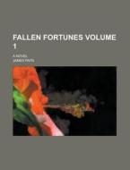 Fallen Fortunes; A Novel Volume 1 di United States Government, James Payn edito da Rarebooksclub.com