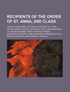 Recipients Of The Order Of St. Anna, 2nd di Source Wikipedia edito da Books LLC, Wiki Series