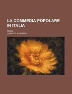 La Commedia Popolare In Italia; Saggi di Lorenzo Stoppato edito da General Books Llc