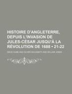 Histoire D'angleterre, Depuis L'invasion De Jules-cesar Jusqu'a La Revolution De 1688 (21-22) di David Hume edito da General Books Llc