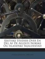 Kritiske Studier Over En del AF de Aeldste Norske Og Islandske Skjaldekvad di Finnur Jonsson 1858-1934 edito da Nabu Press