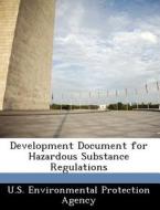 Development Document For Hazardous Substance Regulations edito da Bibliogov