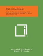 Salt in California: State of California, Department of Natural Resources, Division of Mines, Bulletin No. 175 di William E. Ver Planck edito da Literary Licensing, LLC