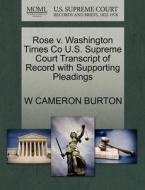 Rose V. Washington Times Co U.s. Supreme Court Transcript Of Record With Supporting Pleadings di W Cameron Burton edito da Gale, U.s. Supreme Court Records