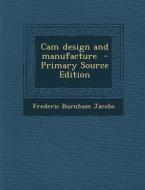 CAM Design and Manufacture di Frederic Burnham Jacobs edito da Nabu Press