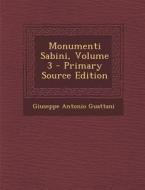 Monumenti Sabini, Volume 3 di Giuseppe Antonio Guattani edito da Nabu Press