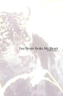You Never Broke My Heart di Cw Evans edito da Lulu.com