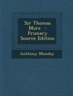 Sir Thomas More di Anthony Munday edito da Nabu Press