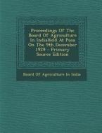 Proceedings of the Board of Agriculture in Indiaheld at Pusa on the 9th December 1929 - Primary Source Edition edito da Nabu Press