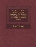 Die Baukunst Der Etrusker: Die Baukunst Der Romer, Part 2, Volume 2 di Josef Durm edito da Nabu Press