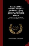 Narrative Of The Surveying Voyages Of His Majesty's Ships Adventure And Beagle, Between The Years 1826 And 1836 di Philip Parker King, Professor Charles Darwin edito da Andesite Press