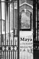 Maya Literary Magazine 2015 di Amanda Kraft, Amna Alamgir, Amy Su edito da Lulu.com