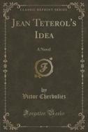 Jean Te Terol's Idea di Victor Cherbuliez edito da Forgotten Books