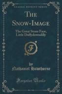 The Snow-image di Nathaniel Hawthorne edito da Forgotten Books