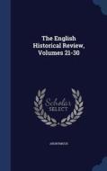 The English Historical Review, Volumes 21-30 di Anonymous edito da Sagwan Press