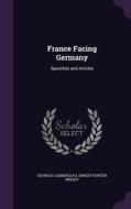 France Facing Germany di Georges Clemenceau, Ernest Hunter Wright edito da Palala Press